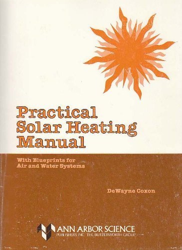 Beispielbild fr Practical Solar Heating Manual: With Blueprints for Air and Water Systems zum Verkauf von Emily's Books