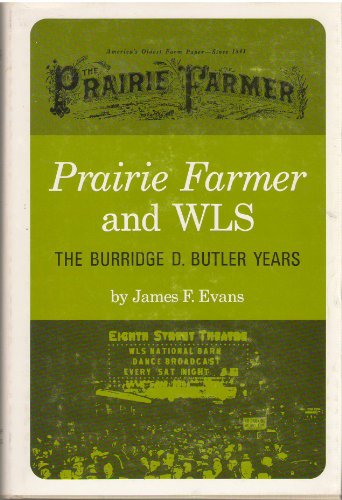 Beispielbild fr PRAIRIE FARMER AND WLS The Burridge D. Butler Years zum Verkauf von ThriftBooks-Atlanta