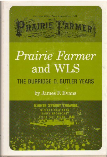 9780252000027: "Prairie Farmer" and WLS: The Burridge D.Butler Years