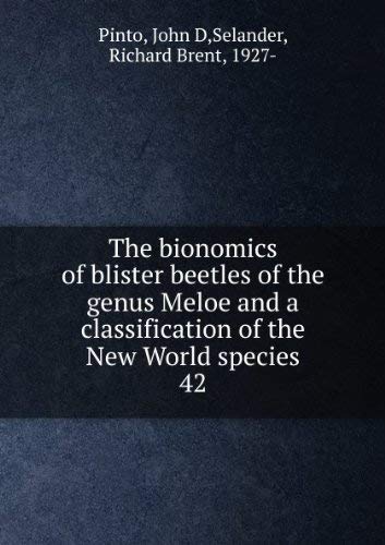Beispielbild fr The Bionomics of Blister Beetles of the Genus Meloe and a Classification of the New World Species zum Verkauf von Better World Books