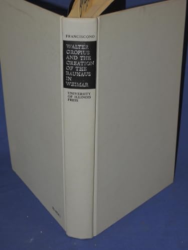 Walter Gropius and the creation of the Bauhaus in Weimar: The ideals and artistic theories of its...