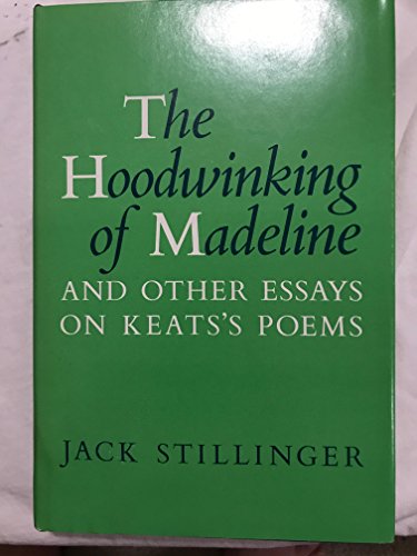 Beispielbild fr The Hoodwinking of Madeline and Other Essays on Keats's Poems zum Verkauf von Better World Books