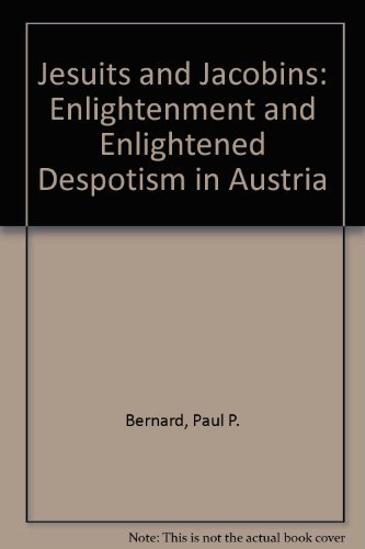 Beispielbild fr Jesuits and Jacobins : Enlightenment and Enlightened Despotism in Austria zum Verkauf von Better World Books
