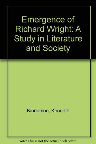 Emergence of Richard Wright: A Study in Literature and Society