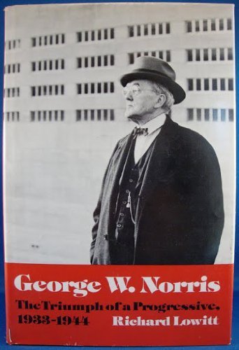 Imagen de archivo de George W. Norris : The Triumph of a Progressive, 1933-1944 a la venta por Better World Books