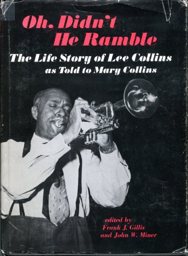 Imagen de archivo de Oh, Didn't He Ramble: The Life Story of Lee Collins as Told to Mary Collins (Music in American Life) a la venta por HPB Inc.