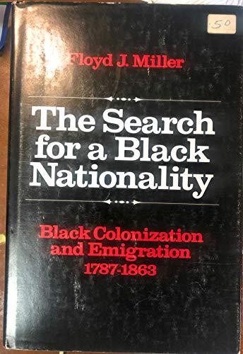 9780252002632: The Search for a Black Nationality: Black Emigration and Colonization, 1787-1863 (Blacks in the New World)