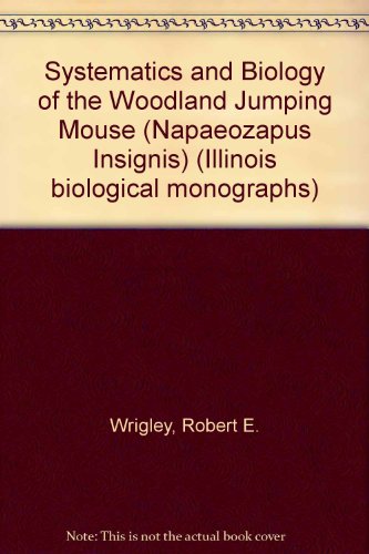 Imagen de archivo de Systematics and Biology of the Woodland Jumping Mouse (Napaeozapus Insignis) (Illinois biological monographs) a la venta por Bibliohound