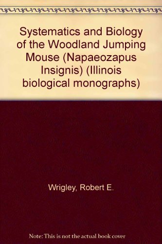 9780252002663: Systematics and Biology of the Woodland Jumping Mouse (Napaeozapus Insignis)