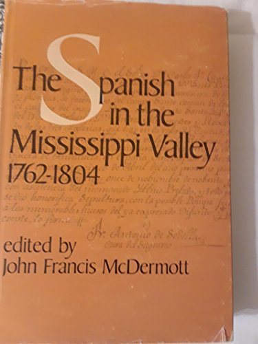 9780252002694: The Spanish in the Mississippi Valley, 1762-1804.