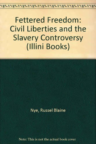 9780252002809: Fettered Freedom: Civil Liberties and the Slavery Controversy (Illini Books)