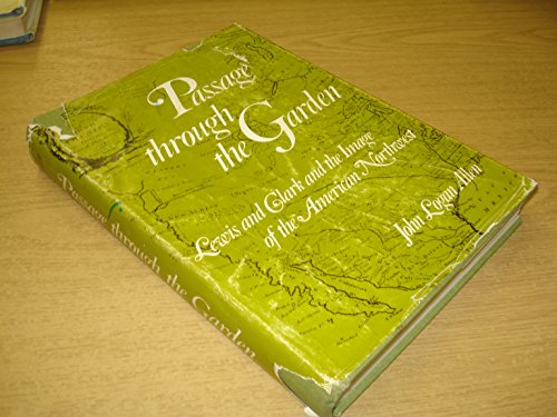 Beispielbild fr Passage Through the Garden : Lewis and Clark and the Image of the American Northwest zum Verkauf von Better World Books