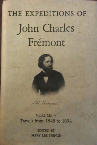 9780252004162: The Expeditions of John Charles Fremont ( Volume 3 - Travels from 1848 to 1854 )