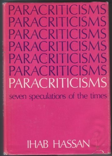 

Paracriticisms : Seven Speculations of the Times [first edition]
