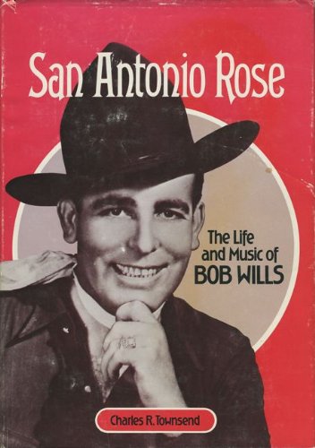 Beispielbild fr San Antonio Rose: The Life and Music of Bob Wills zum Verkauf von ThriftBooks-Atlanta