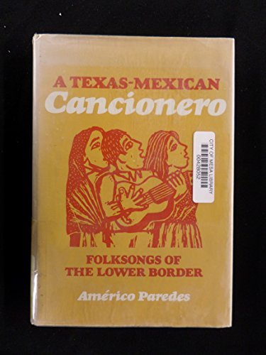 Stock image for A Texas-Mexican Cancionero : Folksongs of the Lower Border for sale by Better World Books