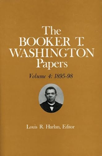 Stock image for Booker T. Washington Papers Volume 4: 1895-98. Assistant editors, St for sale by Hawking Books