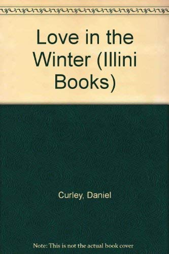 LOVE IN THE WINTER (ISF) (9780252005787) by Curley, Daniel