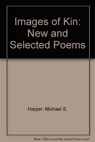 Images of Kin: New and Selected Poems (9780252006067) by Harper, Michael S.