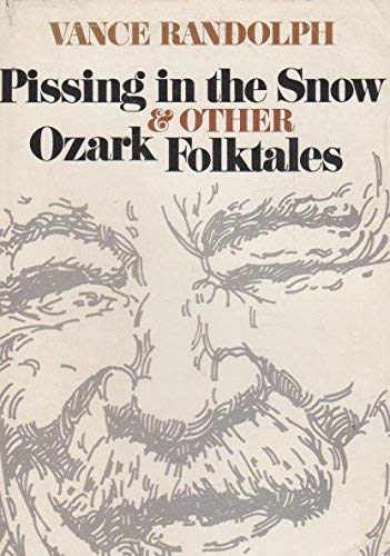 Stock image for Pissing in the Snow and Other Ozark Folktales for sale by Better World Books