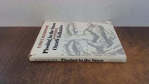 9780252006180: Pissing in the Snow and Other Ozark Folktales