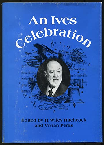 An Ives celebration: Papers and panels of the Charles Ives Centennial Festival-Conference (Music in American life) (9780252006197) by H. Wiley Hitchcock And Vivian Perlis