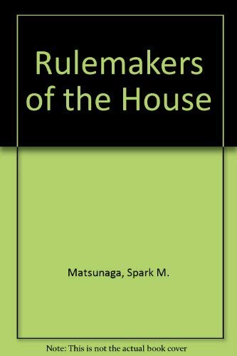 Rulemakers of the House (9780252006265) by Spark M. Matsunaga; Ping Chen