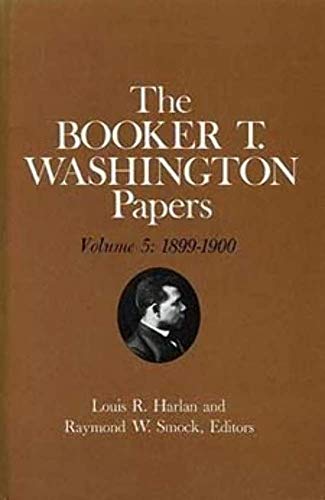 Stock image for Booker T. Washington Papers Volume 5: 1899-1900. Assistant editor, B for sale by Hawking Books