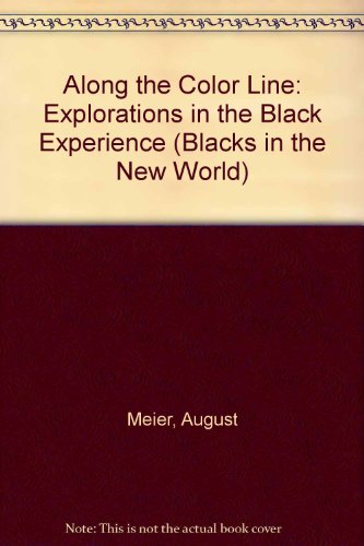 Stock image for Along the Color Line : Explorations in the Black Experience for sale by Better World Books