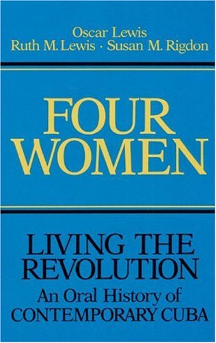 Stock image for Four Women: Living the Revolution : An Oral History of Contemporary Cuba for sale by Better World Books