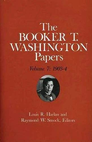 Stock image for Booker T. Washington Papers Volume 7 : 1903-4. Assistant Editor, Barbara S. Kraft for sale by Better World Books