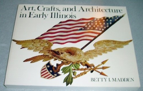 Imagen de archivo de Art, Crafts, and Architecture in Early Illinois a la venta por Bingo Used Books