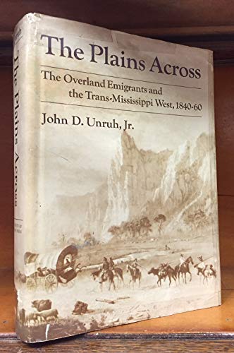 Beispielbild fr The Plains Across : The Overland Emigrants and the Trans-Mississippi West, 1840-60 zum Verkauf von Better World Books: West