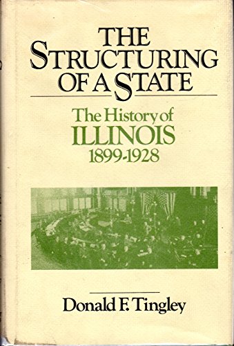 The Structuring of a State: The History of Illinois, 1899-1928