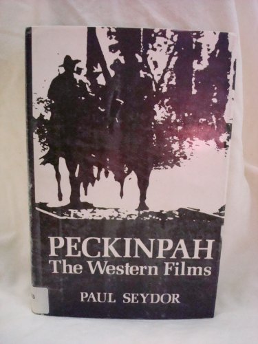 9780252007385: Peckinpah: The Western Films