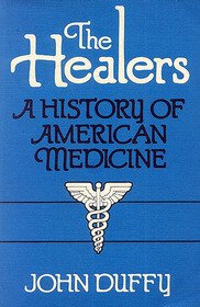 9780252007439: The Healers: History of American Medicine