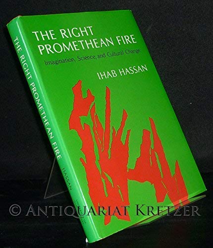 Stock image for The Right Promethean Fire: Imagination, Science, and Cultural Change for sale by HPB-Red
