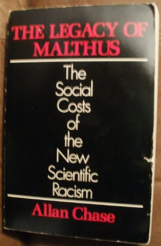 The Legacy of Malthus: The Social Costs of the New Scientific Racism