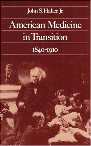 Beispielbild fr American Medicine in Transition, 1840-1910 zum Verkauf von Better World Books