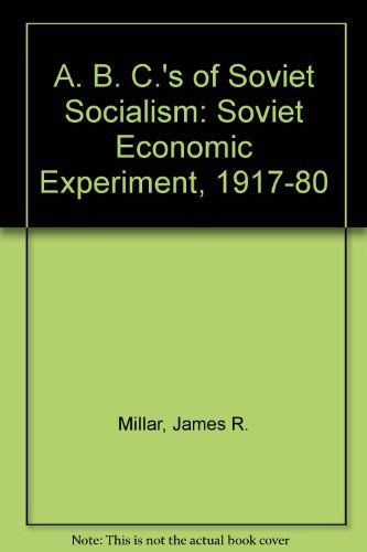 9780252008450: A. B. C.'s of Soviet Socialism: Soviet Economic Experiment, 1917-80