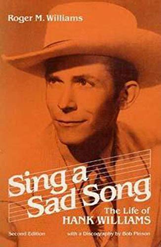 Imagen de archivo de Sing a Sad Song: THE LIFE OF HANK WILLIAMS (Music in American Life) a la venta por SecondSale