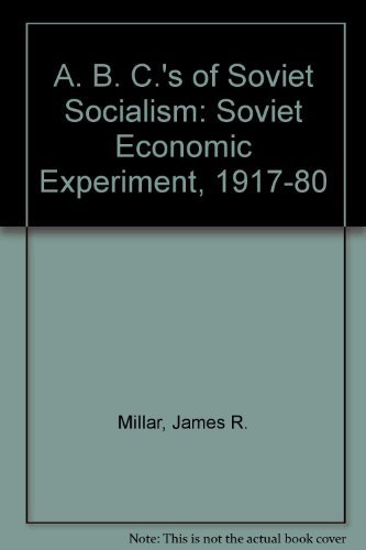 9780252008726: A. B. C.'s of Soviet Socialism: Soviet Economic Experiment, 1917-80