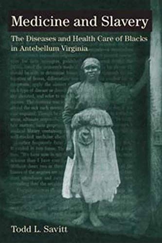 Beispielbild fr Medicine and Slavery: The Diseases and Health Care of Blacks in Antebellum Virginia (Blacks in the New World) zum Verkauf von Read&Dream