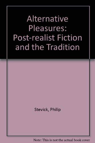 Stock image for Alternative Pleasures Postrealist Fiction And The Tradition for sale by Willis Monie-Books, ABAA