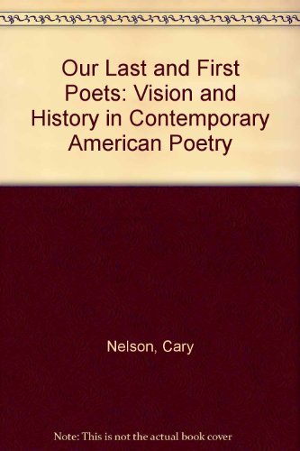 Stock image for Our Last First Poets : Vision and History in Contemporary American Poetry for sale by Better World Books