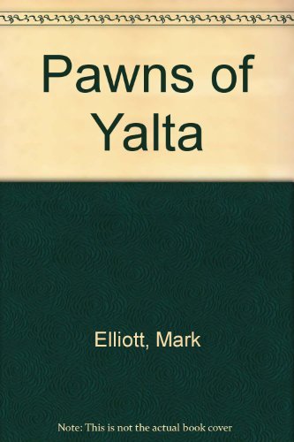 

Pawns of Yalta: Soviet Refugees and America's Role in Their Repatriation