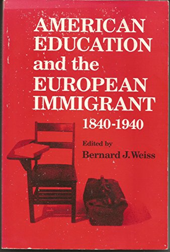 Beispielbild fr AMERICAN EDUCATION AND THE EUROPEAN IMMIGRANT, 1840-1940 zum Verkauf von SecondSale