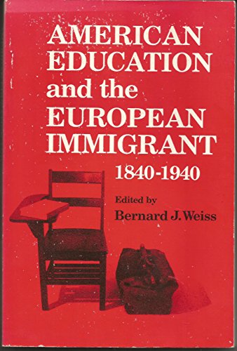 Imagen de archivo de AMERICAN EDUCATION AND THE EUROPEAN IMMIGRANT, 1840-1940 a la venta por SecondSale