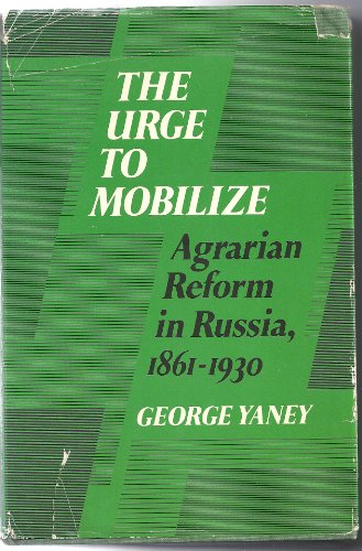 9780252009105: The Urge to Mobilize: Agrarian Reform in Russia, 1861-1930