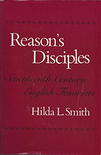 Imagen de archivo de Reason's Disciples: Seventeenth-Century English Feminists a la venta por AardBooks